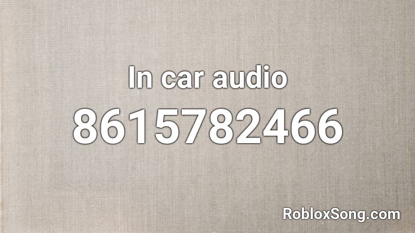 In car audio Roblox ID