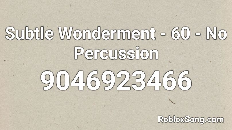 Subtle Wonderment - 60 - No Percussion Roblox ID