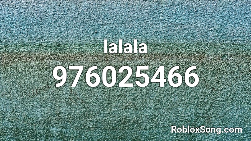 lalala Roblox ID