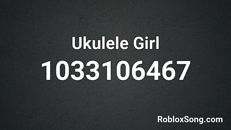 Ukulele Girl Roblox ID