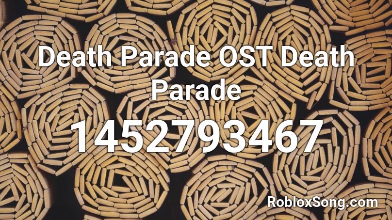 Death Parade OST Death Parade Roblox ID