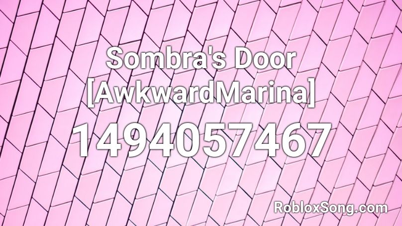 Sombra's Door [AwkwardMarina] Roblox ID
