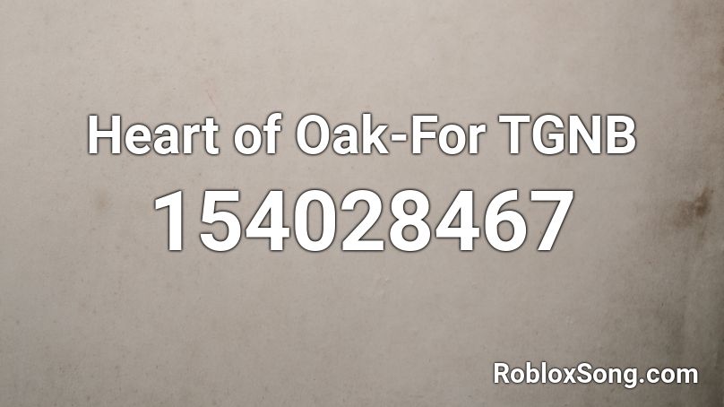 Heart of Oak-For TGNB Roblox ID