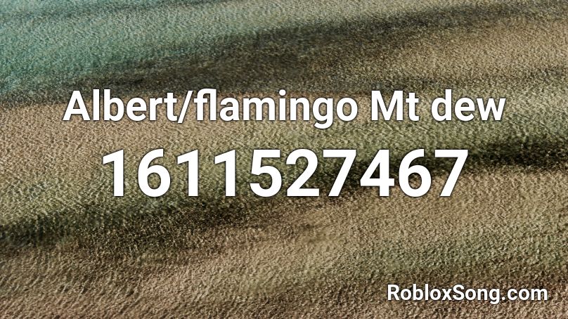 Albert/flamingo Mt dew  Roblox ID