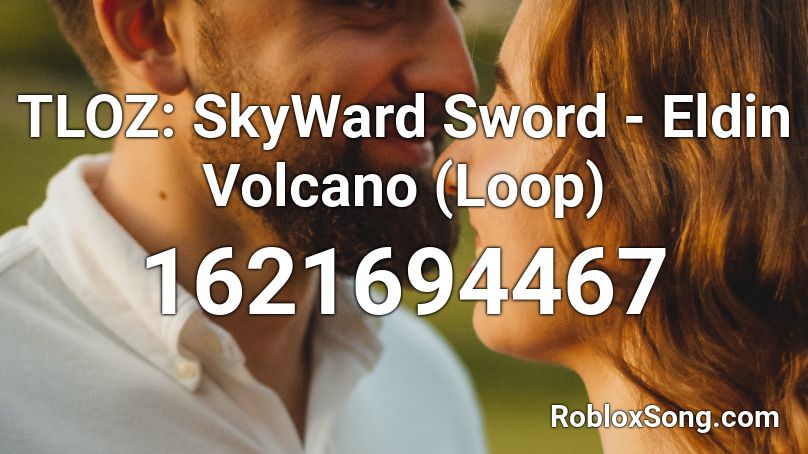 TLOZ: SkyWard Sword - Eldin Volcano (Loop) Roblox ID