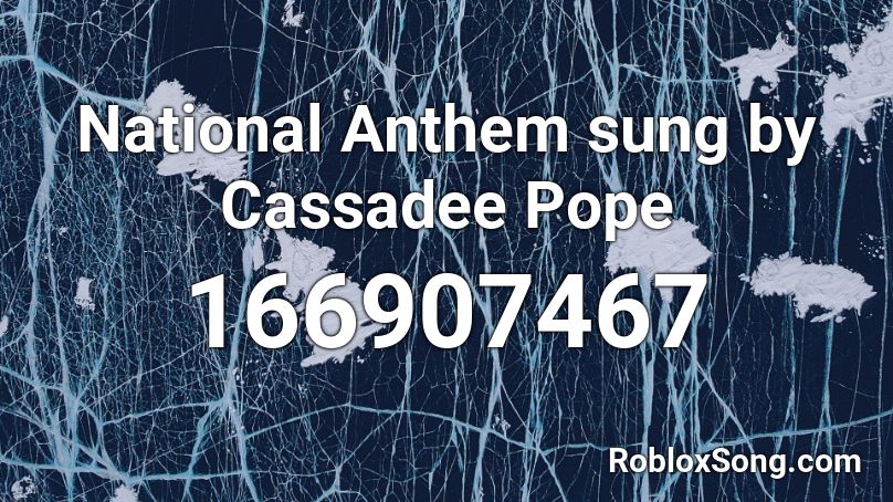 National Anthem sung by Cassadee Pope Roblox ID