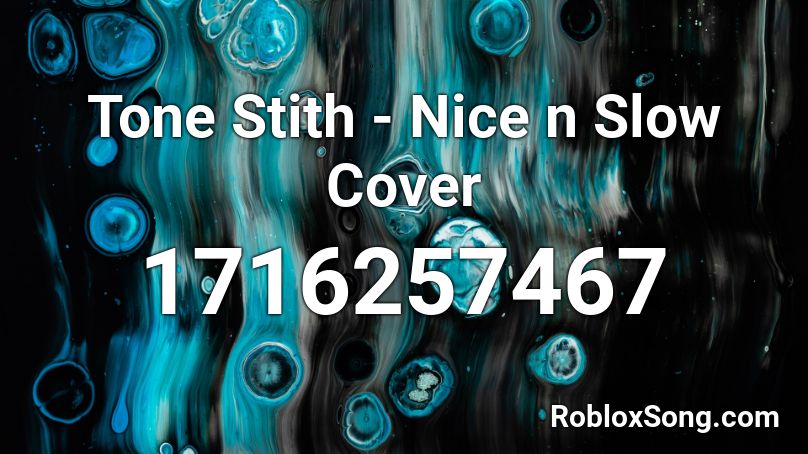 Tone Stith - Nice n Slow Cover Roblox ID
