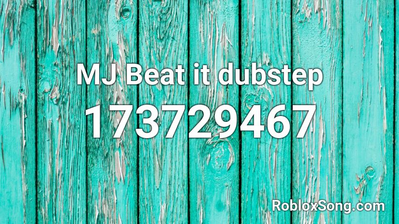 MJ Beat it dubstep Roblox ID