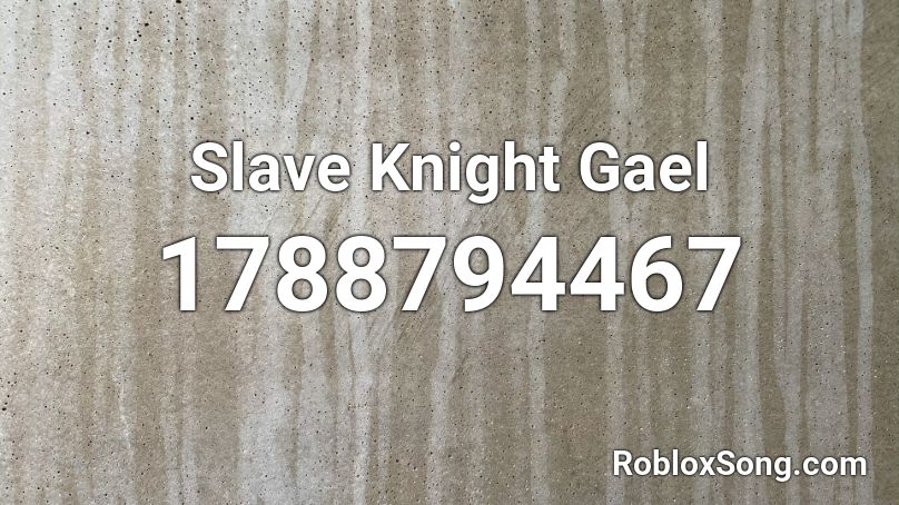 Slave Knight Gael Roblox ID
