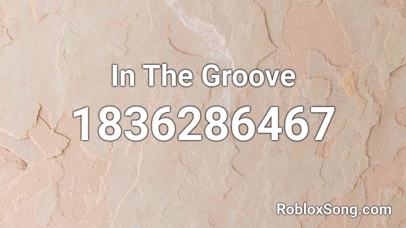 In The Groove Roblox ID