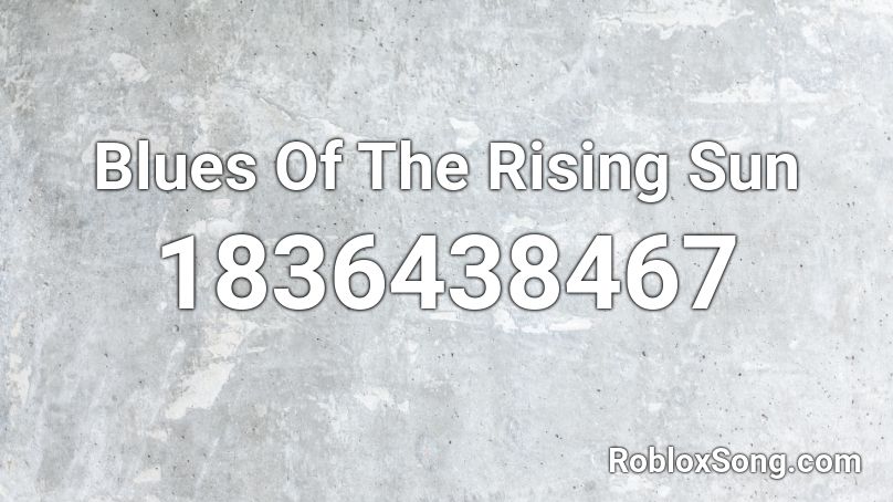 Blues Of The Rising Sun Roblox ID