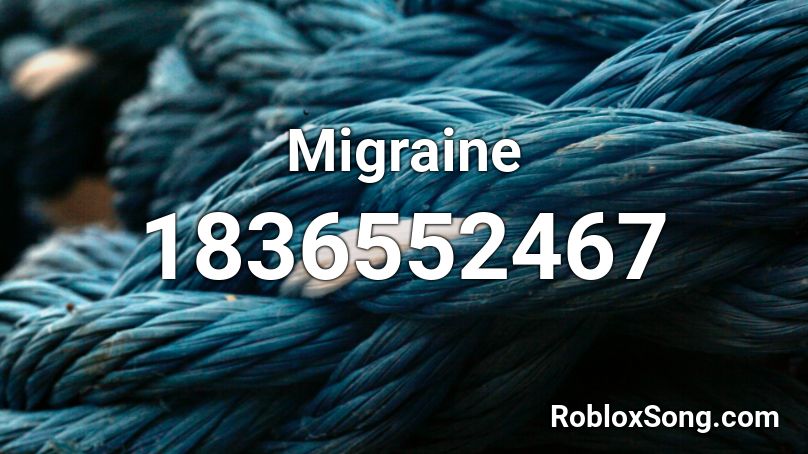 Migraine Roblox Id Roblox Music Codes - roblox song ids migraine