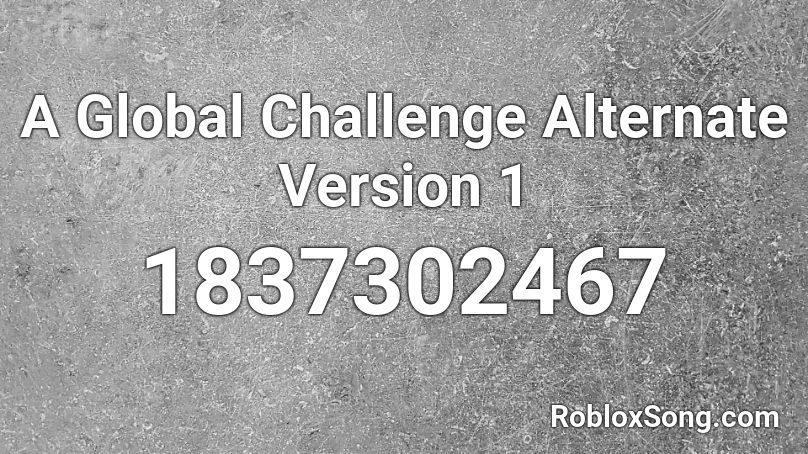 A Global Challenge Alternate Version 1 Roblox ID