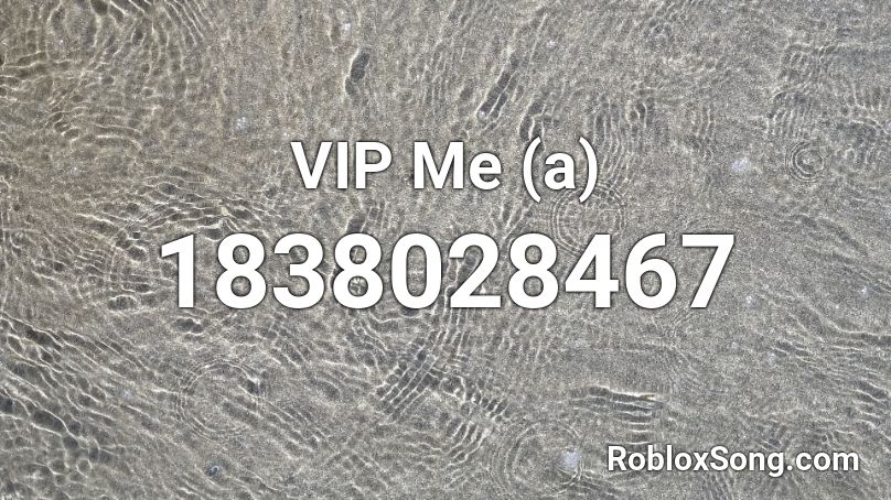 VIP Me (a) Roblox ID