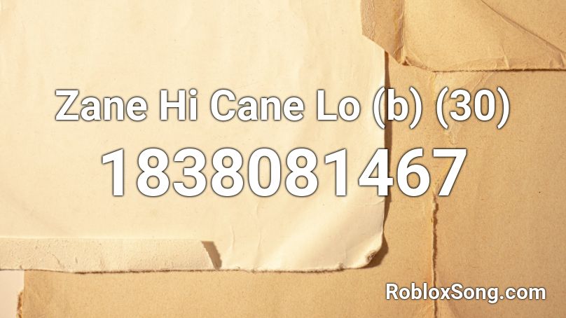 Zane Hi Cane Lo (b) (30) Roblox ID