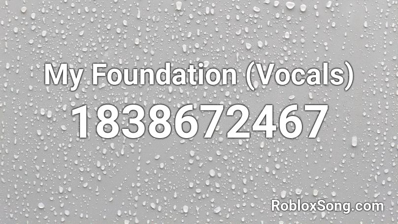 My Foundation (Vocals) Roblox ID