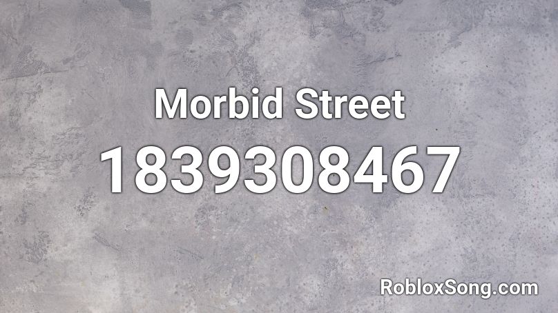 Morbid Street Roblox ID