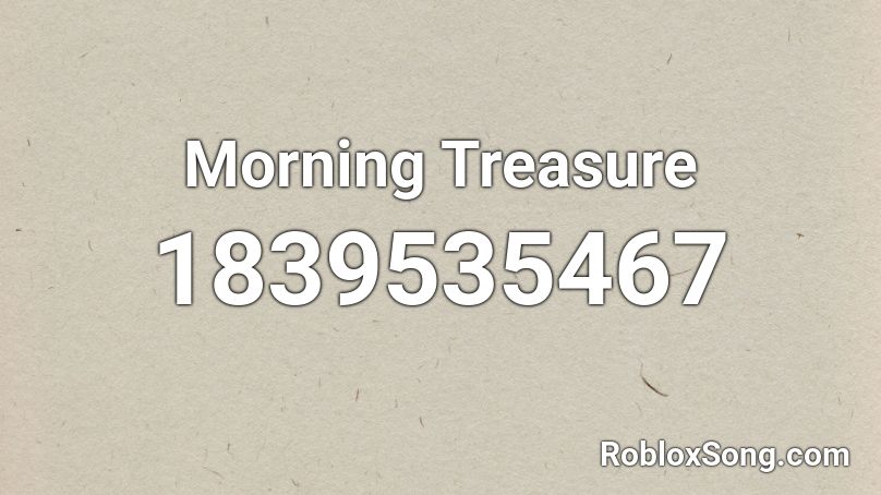 Morning Treasure Roblox ID