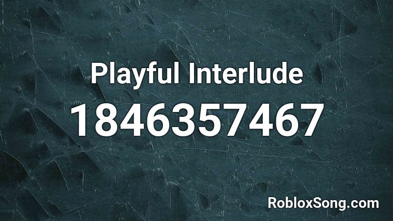 Playful Interlude Roblox ID