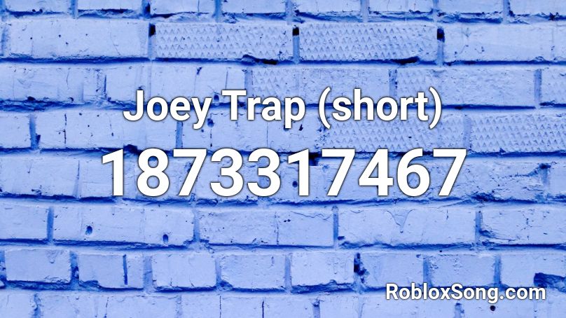 Joey Trap (short) Roblox ID