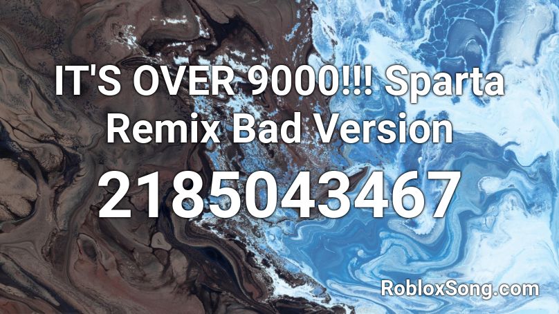 IT'S OVER 9000!!! Sparta Remix Bad Version Roblox ID