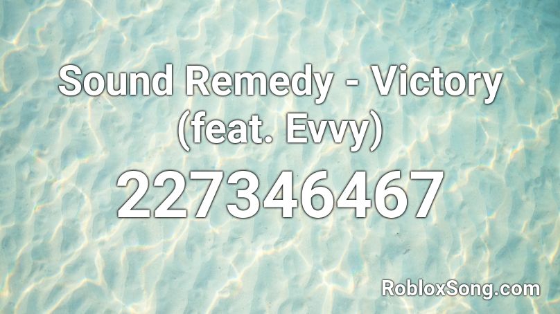 Sound Remedy - Victory (feat. Evvy) Roblox ID