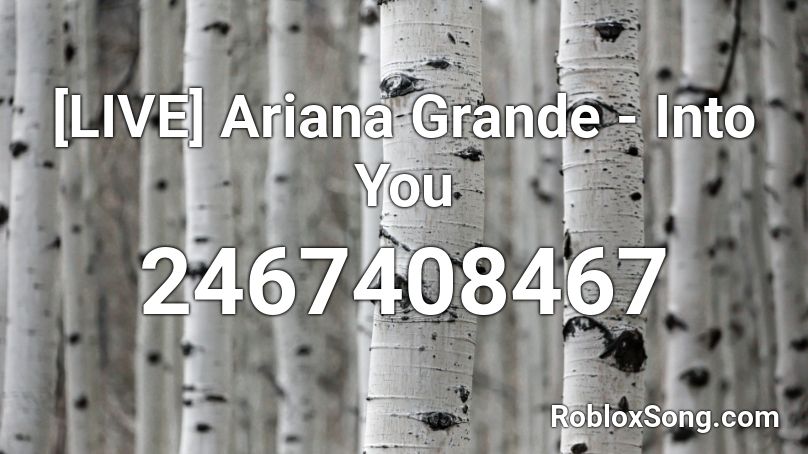 [LIVE] Ariana Grande - Into You Roblox ID