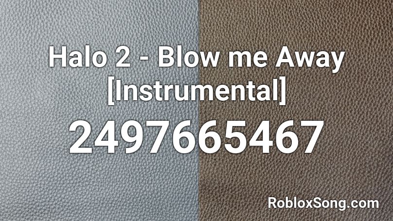 Halo 2 - Blow me Away [Instrumental] Roblox ID
