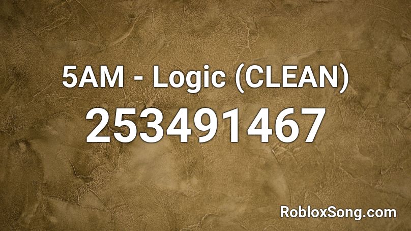 5AM - Logic (CLEAN) Roblox ID