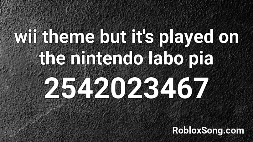 wii theme but it's played on the nintendo labo pia Roblox ID