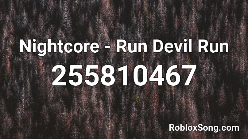 Nightcore - Run Devil Run Roblox ID