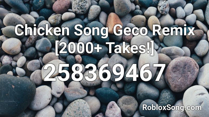 Chicken Song Geco Remix 2000 Takes Roblox Id Roblox Music Codes - roblox chicken song