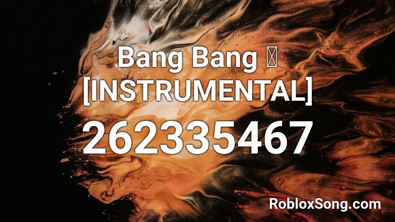 Bang Bang 🔫 [INSTRUMENTAL] Roblox ID