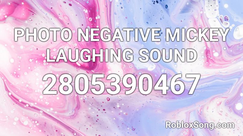 PHOTO NEGATIVE MICKEY LAUGHING SOUND  Roblox ID