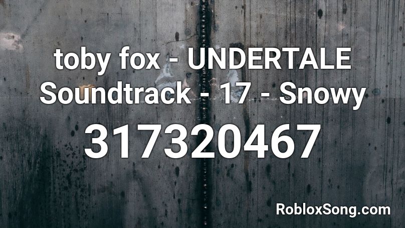 Toby Fox Undertale Soundtrack 17 Snowy Roblox Id Roblox Music Codes - 17 roblox music codes