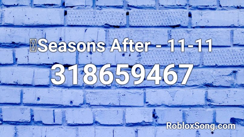 🐲Seasons After - 11-11  Roblox ID