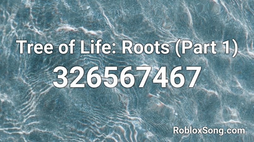 Tree of Life: Roots (Part 1) Roblox ID