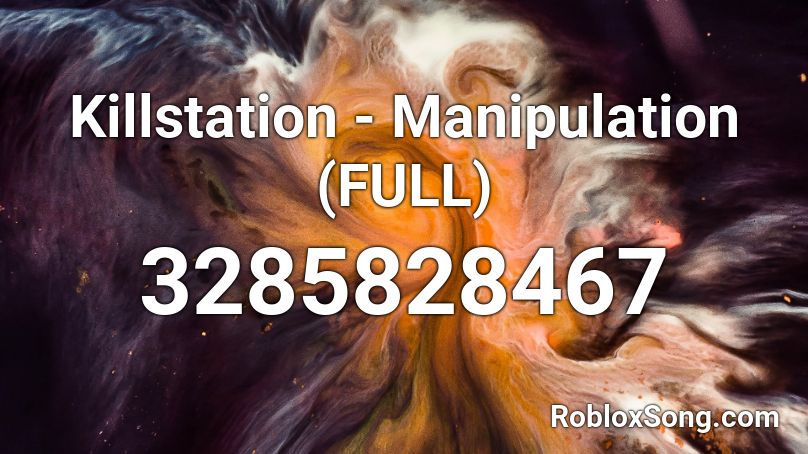 Killstation - Manipulation (FULL) Roblox ID