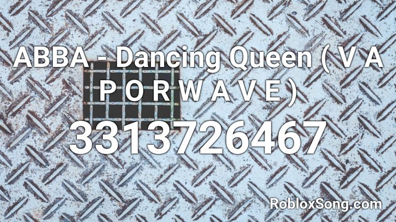 ABBA - Dancing Queen ( V A P O R W A V E ) Roblox ID