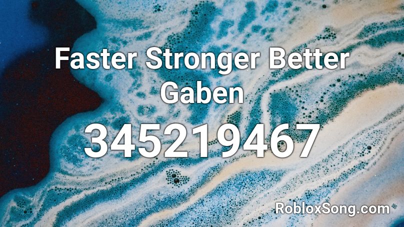 Faster Stronger Better Gaben Roblox ID