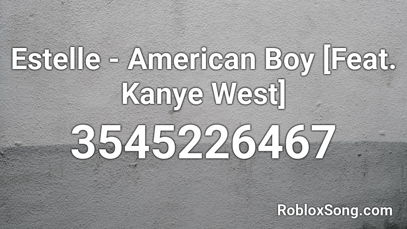 Estelle - American Boy [Feat. Kanye West] Roblox ID