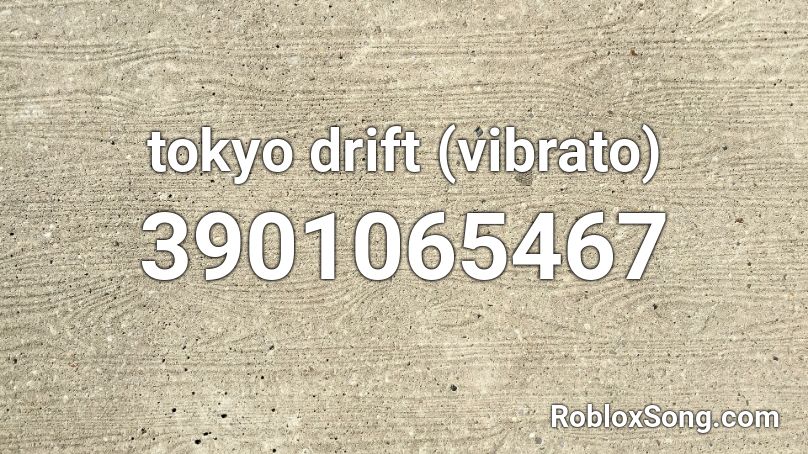 tokyo drift (vibrato) Roblox ID