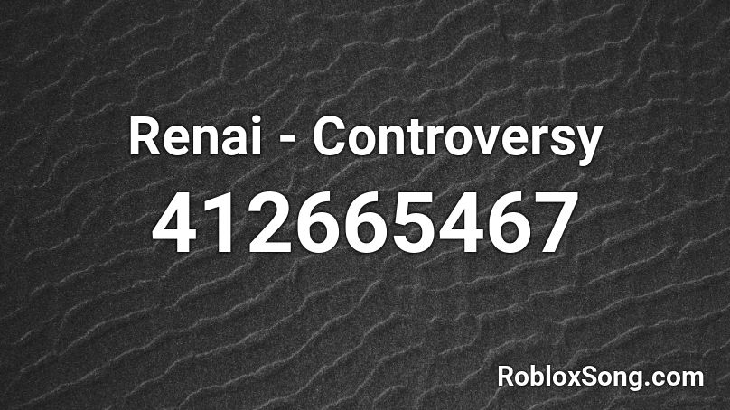 Renai - Controversy Roblox ID