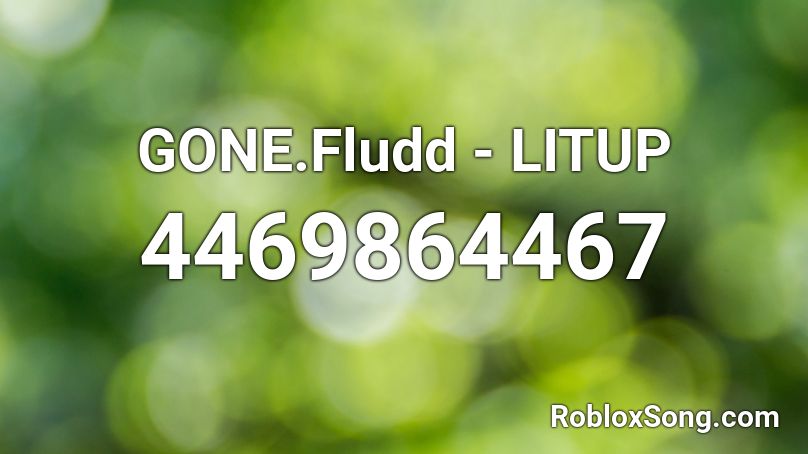 GONE.Fludd - LITUP Roblox ID