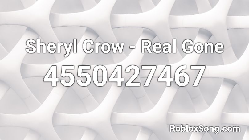 Sheryl Crow - Real Gone Roblox ID