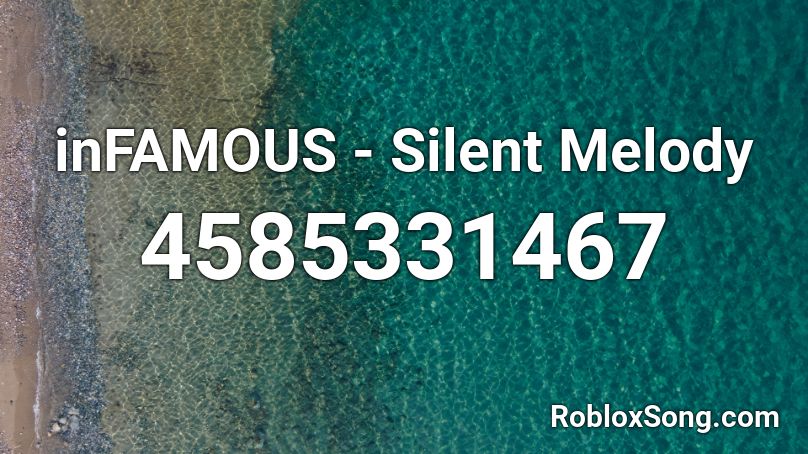 inFAMOUS - Silent Melody Roblox ID