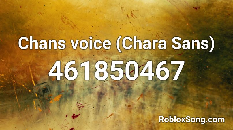 Chans voice (Chara Sans) Roblox ID