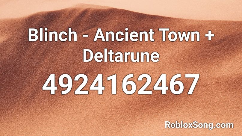 Blinch - Ancient Town + Deltarune Roblox ID