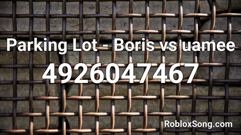 Parking Lot - Boris vs uamee Roblox ID