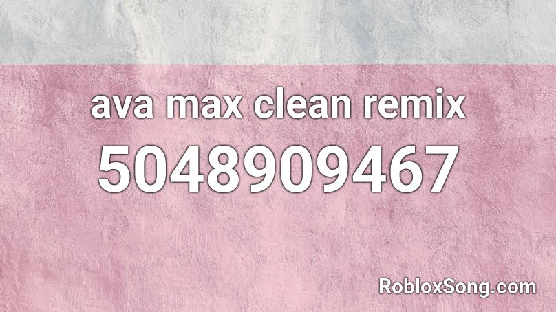 ava max clean remix  Roblox ID